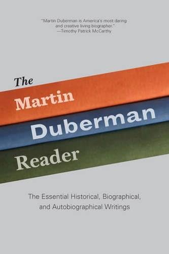 The Martin Duberman Reader: The Essential Historical, Biographical, and Autobiographical Writings