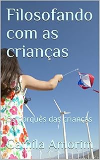 Livro Filosofando com as crianças: Os porquês das crianças