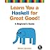 Learn You a Haskell for Great Good!: A Beginner's Guide