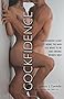 Cockfidence: The Extraordinary Lover's Guide to Being The Man You Want To Be