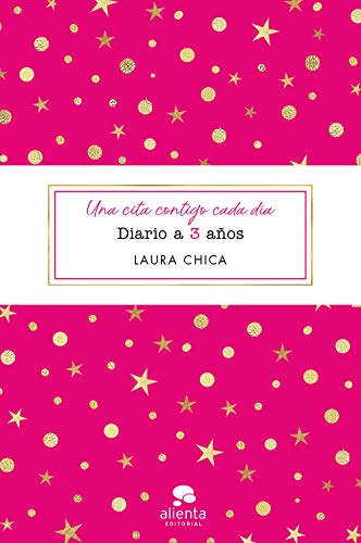 Una cita contigo cada día: Diario a 3 años (COLECCION ALIENTA) por Laura Chica