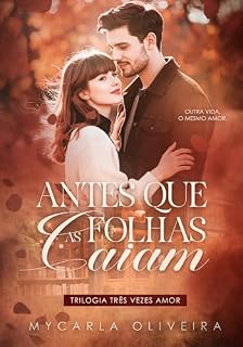 Livro Antes Que As Folhas Caiam: (Três Vezes Amor – livro 3)