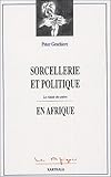 Sorcellerie et politique en Afrique: La viande des autres (Les Afriques) (French Edition) by
