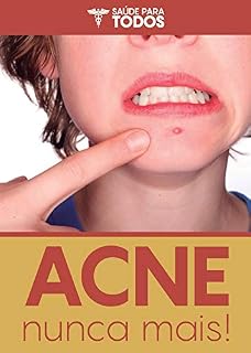 Livro Acne Nunca Mais: Elimine Os Cravos e Espinhas De Um Jeito Natural e Seguro