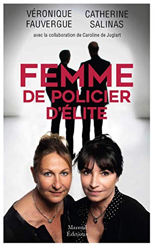 Femme de policier d'élite (SOCIETE) (French Edition) by Véronique Fauvergue, Catherine Salinas