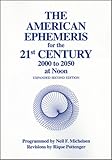 The American Ephemeris for the 21st Century: 2000 to 2050 at Noon by 
