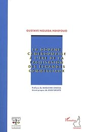 La  douane camerounaise à l'ère de la facilitation des échanges commerciaux