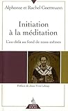 Initiation à la méditation : L'au-delà au fond de nous-mêmes by 