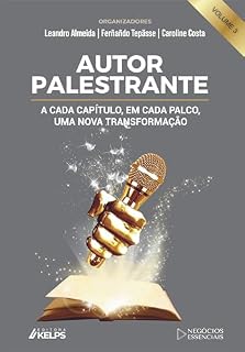 Livro AUTOR PALESTRANTE: A cada capítulo, em cada palco, uma nova transformação