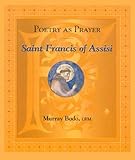 Poetry As Prayer: Saint Francis of Assisi (The Poetry As Prayer Series) by 