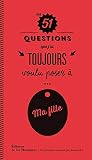 Les 51 questions que j'ai toujours voulu poser à ma fille by 