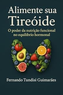 Livro Alimente sua tireóide: O poder da nutrição funcional no equilíbrio hormonal