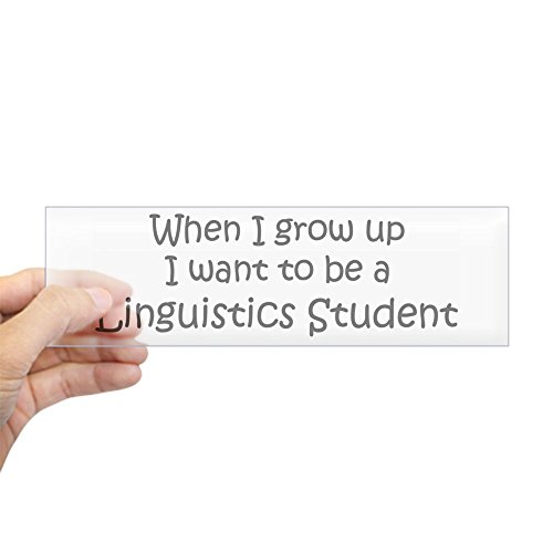 CafePress - Grow Up Linguistics Student Bumper Sticker - 10"x3" Rectangle Bumper Sticker Car Decal