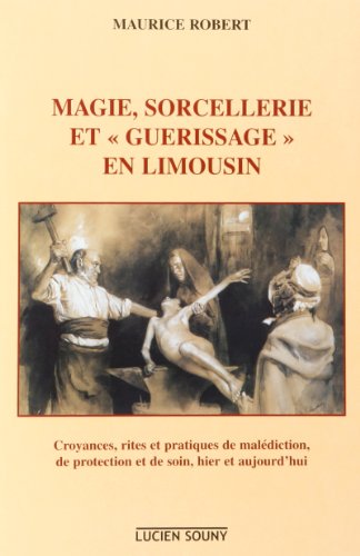 Magie, sorcellerie et guérissage en Limousin