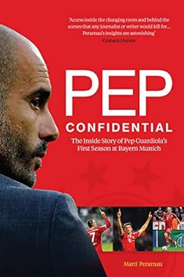 The Guardiola Effect The Inside Story Of Pep Guardiola S First Season At Bayern Munich Perarnau Marti Amazon Com Au Books