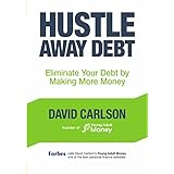 Hustle Away Debt: Eliminate Your Debt by Making More Money