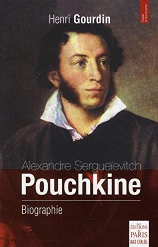 Alexandre Sergueïevitch Pouchkine : Biographie by Henri Gourdin