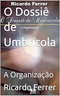 Livro O Dossiê de Umbrícola: A Organização (A SAGA DE JÚLIA)