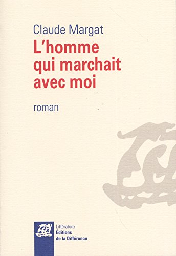 L'homme qui marchait avec moi: roman