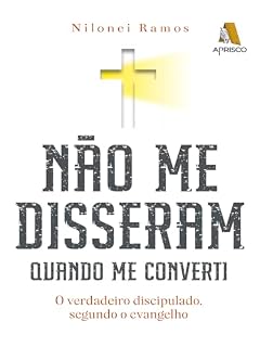 Livro Não me disseram quando me converti: O verdadeiro discipulado, segundo o evangelho