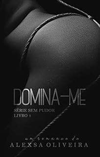 Livro Domina-me (Série Sem Pudor Livro 1)