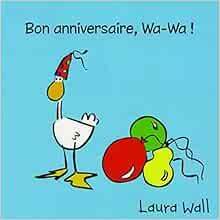 Bon Anniversaire Wa Wa Loupiot French Edition Wall Laura Amazon Com Books