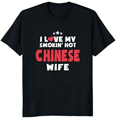 I Love My Hot Chinese Wife Shirt Husband Gift