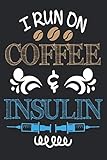 I Run on Coffee and Insulin: Diabetes Log Book for Keeping Track of Blood Glucose Level by 