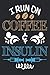 I Run on Coffee and Insulin: Diabetes Log Book for Keeping Track of Blood Glucose Level by 