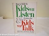 by Faber, Adele, Mazlish, Elaine How to Talk So Kids Will Listen and Listen So Kids Will Talk (1980) Hardcover