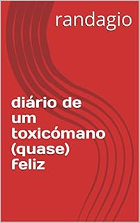 Livro diário de um toxicómano (quase) feliz