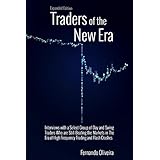 Traders of the New Era Expanded: Interviews with a Select Group of Day and Swing Traders Who are Still Beating the Markets in the Era of High Frequency Trading and Flash Crashes