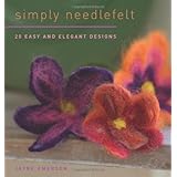 Simply Needlefelt: 20 Easy and Elegant Designs