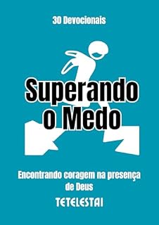 Livro Devocional: Superando o Medo - Encontrando coragem na presença de Deus