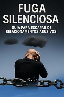 Livro Fuga Silenciosa: Guia para Escapar de Relacionamentos Abusivos