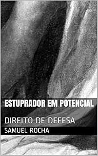 Livro ESTUPRADOR EM POTENCIAL: DIREITO DE DEFESA
