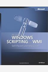 Microsoft Windows Scripting with WMI: Self-Paced Learning Guide Paperback