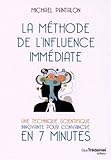 La méthode de l'influence immédiate : Une technique innovante pour convaincre en 7 minutes by 