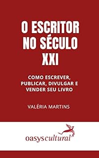 Livro O escritor no Séc XXI: Como escrever, publicar, divulgar e vender seu livro
