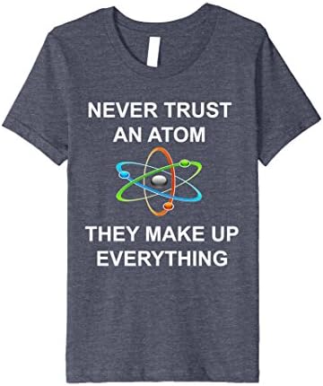 Kids Never trust an atom They make up everything Science T-Shirt 12 Heather Blue