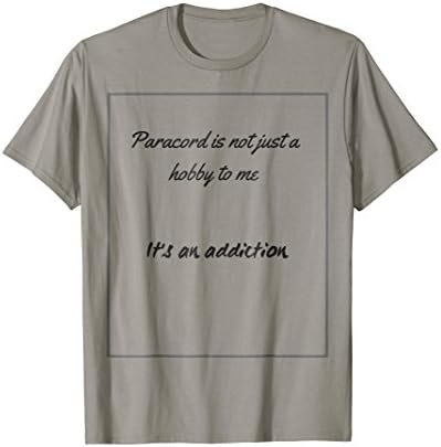 Paracord is not just a hobby tshirt