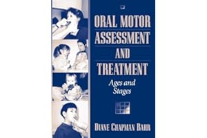 Oral Motor Assessment and Treatment: Ages and Stages