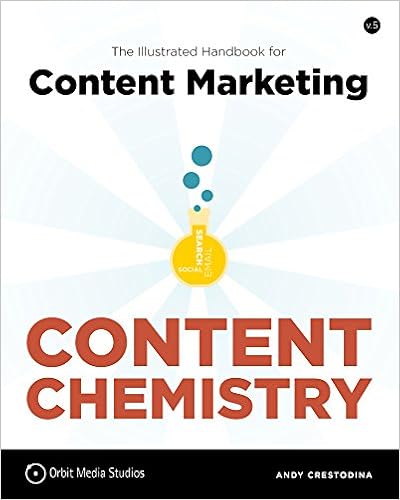 Content Chemistry: The Illustrated Handbook for Content Marketing Content Chemistry: The Illustrated Handbook for Content Marketing