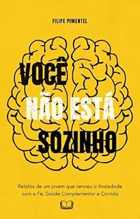Livro Você não está Sozinho: Relatos de um Jovem que venceu a Ansiedade com a Fé, Saúde Complementar e Corrida