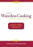 A Guide to Waterless Cooking: (and Greaseless Cooking for Better Health)