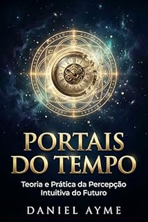 Livro Portais do Tempo: Teoria e Prática da Percepção Intuitiva do Futuro