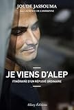 Je viens d'Alep. Itinéraire d'un réfugié ordinaire (French Edition) by 