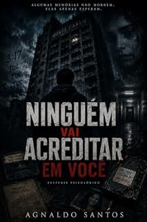Livro Ninguém Vai Acreditar em Você : Algumas memórias não morrem. Elas apenas esperam.