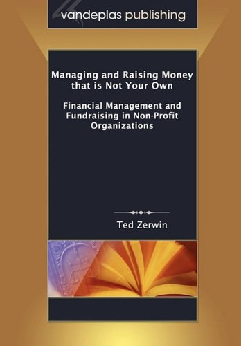 Managing and Raising Money that is Not Your Own: Financial Management and Fundraising in Non-Profit Organizations
