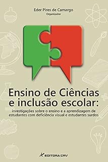 Livro ENSINO DE CIÊNCIAS E INCLUSÃO ESCOLAR: investigações sobre o ensino e a aprendizagem de estudantes com deficiência visual e estudantes surdos